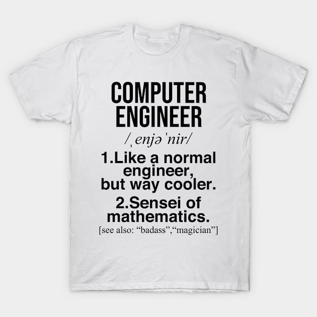 Computer engineer funny gift. Perfect present for mother dad friend him or her T-Shirt by SerenityByAlex